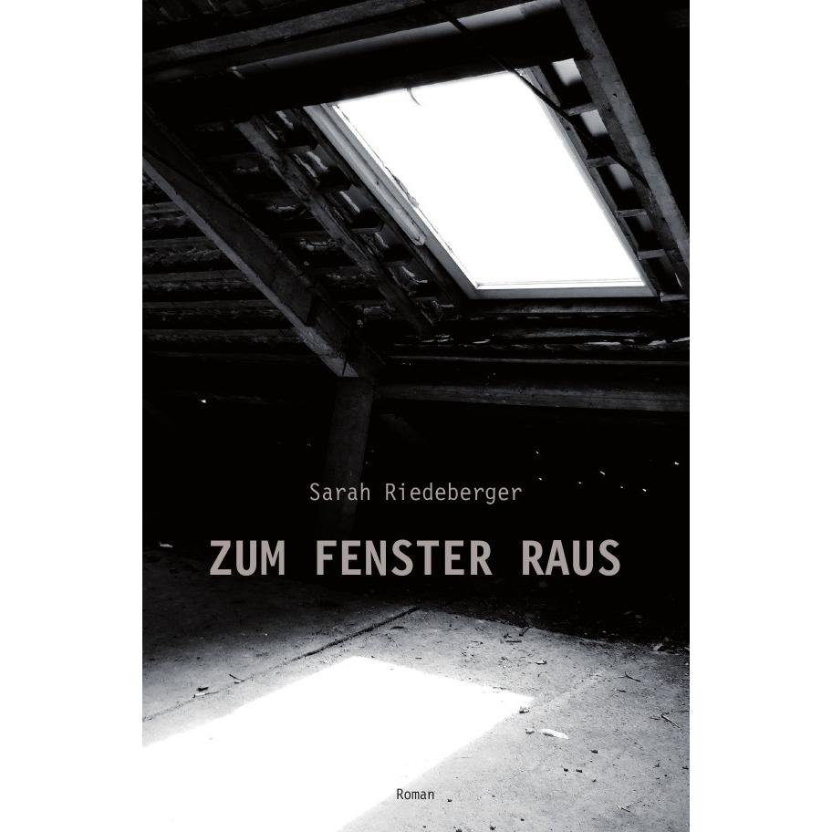 Riedeberger, S: Zum Fenster raus, Belletristik von Sarah Riedeberger