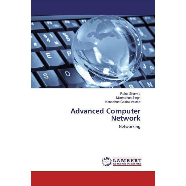 Advanced Computer Network, Fachbücher von Rahul Sharma, MANMOHAN SINGH, Kassahun Gashu Melese