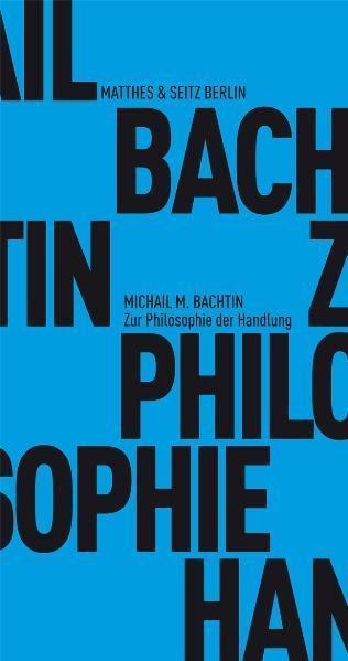Produktbild Zur Philosophie der Handlung (Deutsch, Michail M. Bachtin, 2011)