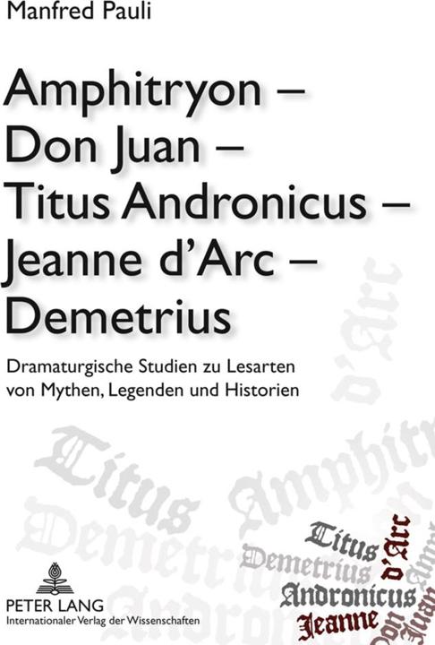 Produktbild Amphitryon - Don Juan - Titus Andronicus - Jeanne d'Arc - Demetrius (Deutsch, Manfred Pauli, 2011)