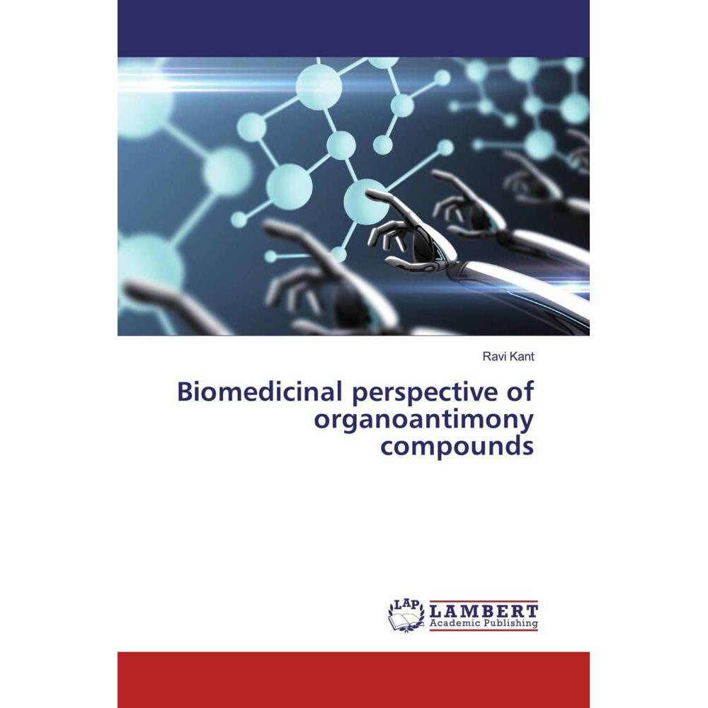 Biomedicinal perspective of organoantimony compounds, Fachbücher von Ravi Kant