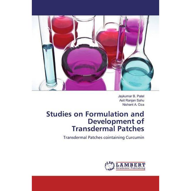 Studies on Formulation and Development of Transdermal Patches, Fachbücher von Jaykumar B. Patel, NIshant A. Oza, Asit Ra...