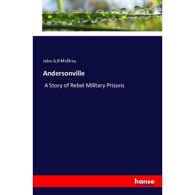 Andersonville, Fachbücher von John G.R McElroy