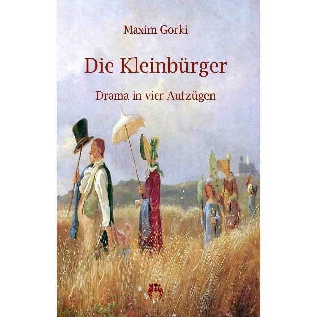 Die Kleinbürger, Belletristik von Maxim Gorki