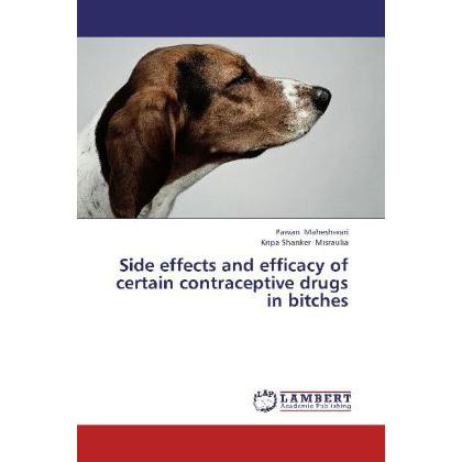 Side effects and efficacy of certain contraceptive drugs in bitches, Fachbücher von Pawan Maheshwari, Kripa Shanker Misr...