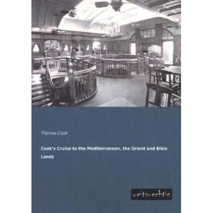 Cook's Cruise to the Mediterranean, the Orient and Bible Lands, Ratgeber von Thomas Cook