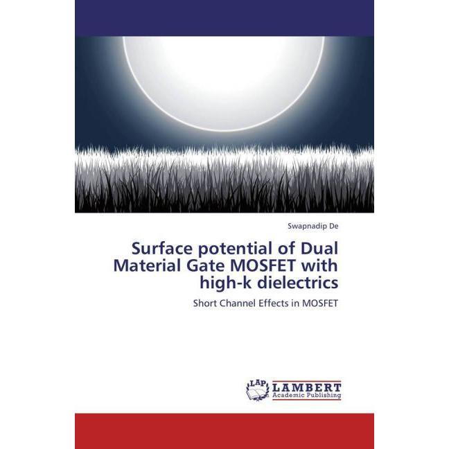 Surface potential of Dual Material Gate MOSFET with high-k dielectrics, Fachbücher von Swapnadip De