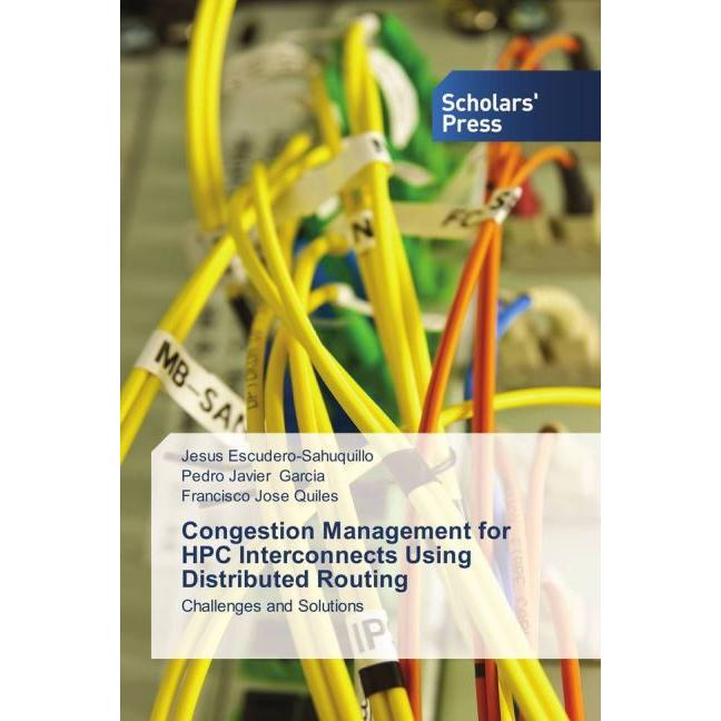 Congestion Management for HPC Interconnects Using Distributed Routing, Fachbücher von Francisco Jose Quiles, Jesus Escud...