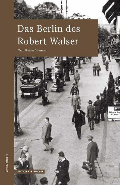 Produktbild Das Berlin des Robert Walser (Deutsch, Angelika Fischer, Gudrun Ortmanns, 2010)