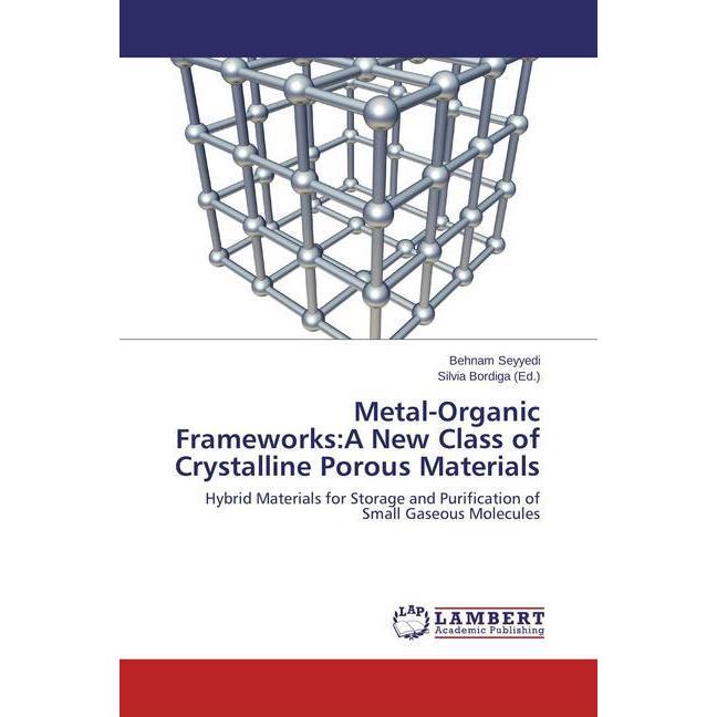 Metal-Organic Frameworks:A New Class of Crystalline Porous Materials, Fachbücher von Behnam Seyyedi