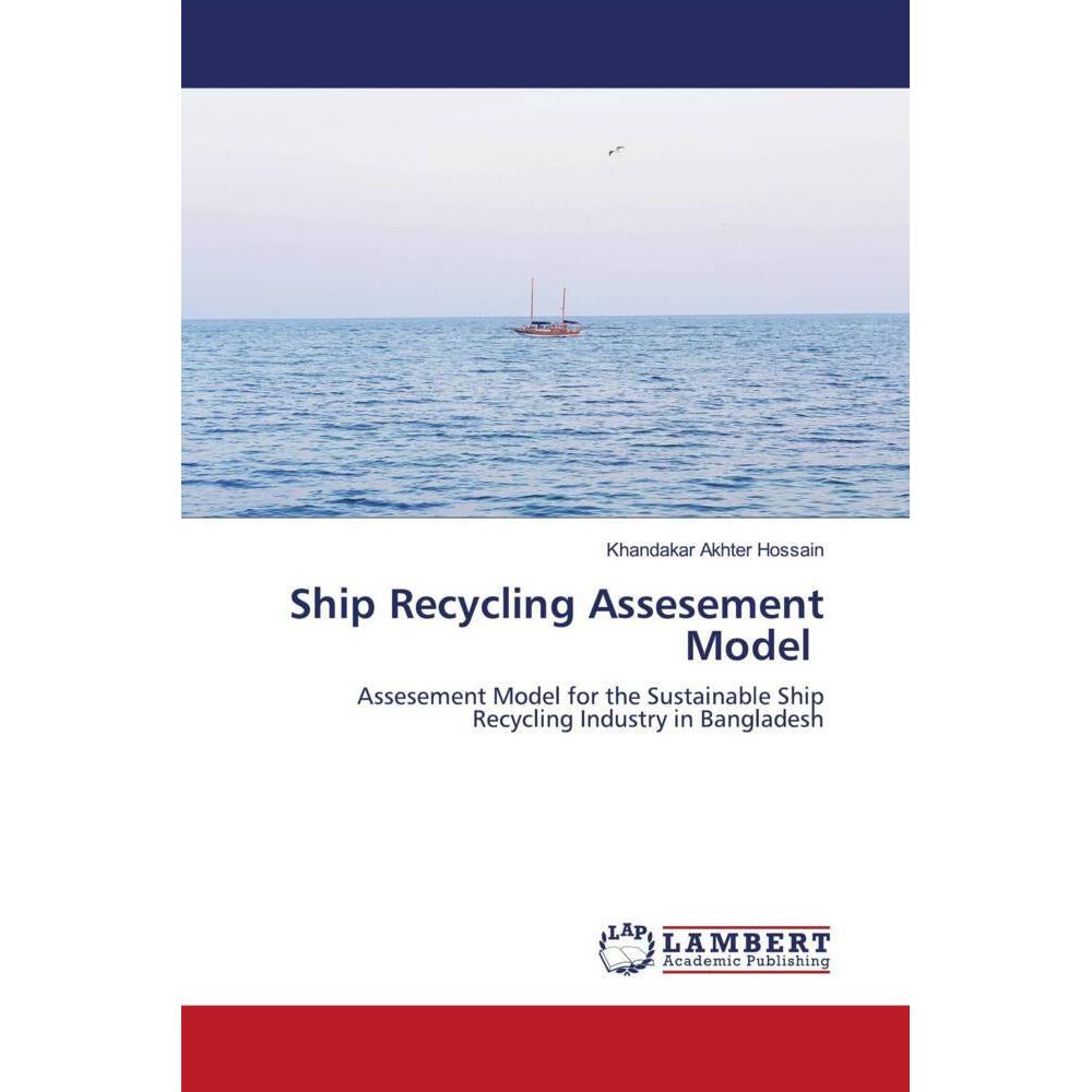 Ship Recycling Assesement Model, Fachbücher von Khandakar Akhter Hossain