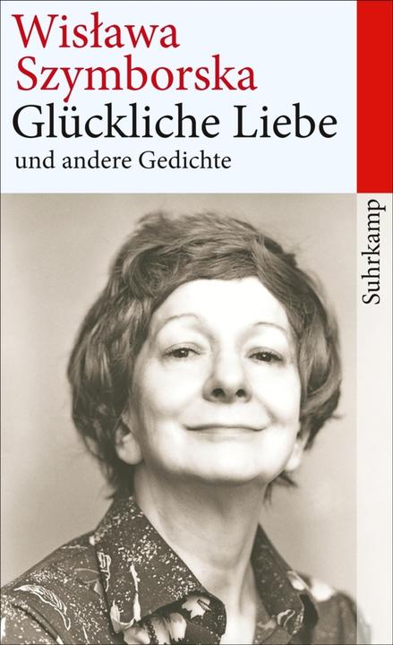 Produktbild Glückliche Liebe und andere Gedichte (Deutsch, Wislawa Szymborska, 2014)