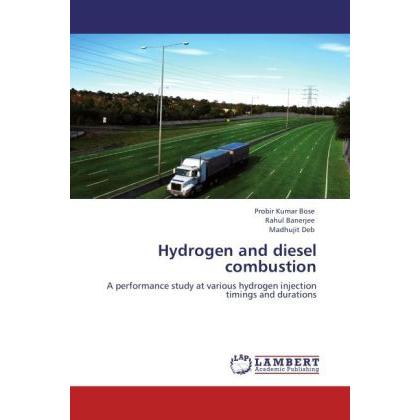 Hydrogen and diesel combustion, Fachbücher von Probir Kumar Bose, Rahul Banerjee, Madhujit Deb