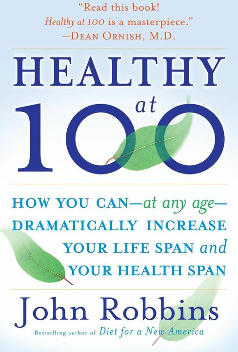 Produktbild Healthy at 100 (Englisch, John Robbins, 2007)