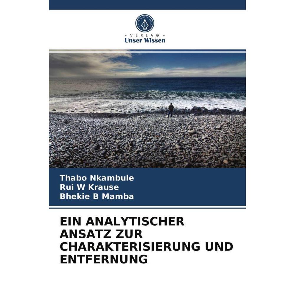 Ein Analytischer Ansatz Zur Charakterisierung Und Entfernung, Fachbücher von Bhekie B Mamba, Thabo Nkambule, Rui W Kraus...