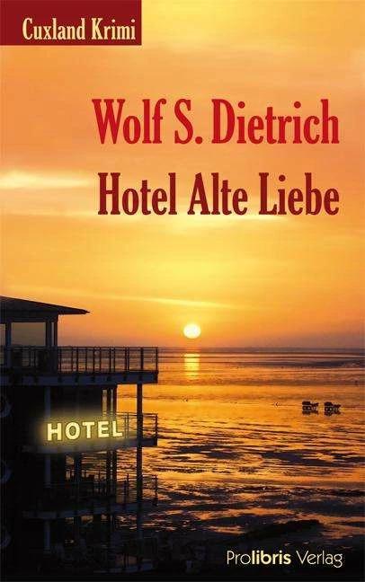 Produktbild Hotel Alte Liebe (Deutsch, Wolf S. Dietrich, 2010)
