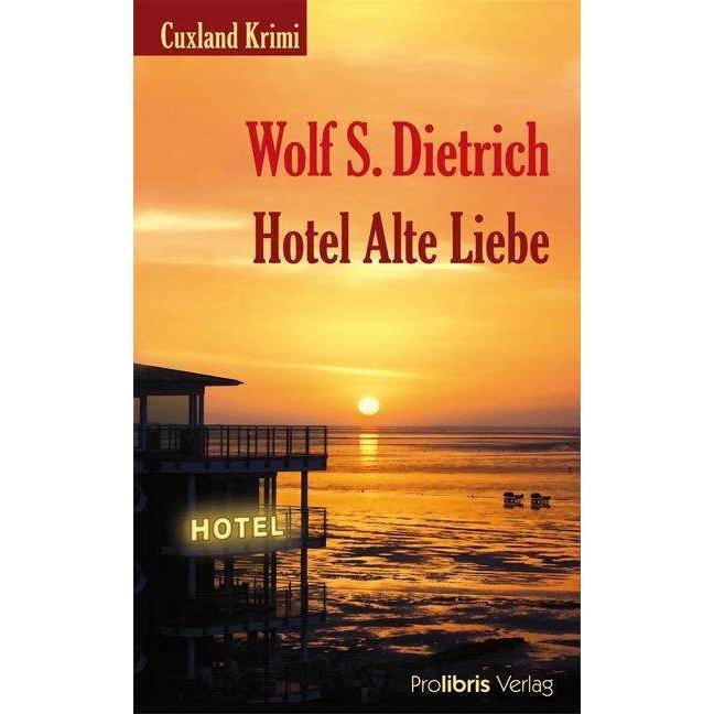 Hotel Alte Liebe, Belletristik von Wolf S. Dietrich
