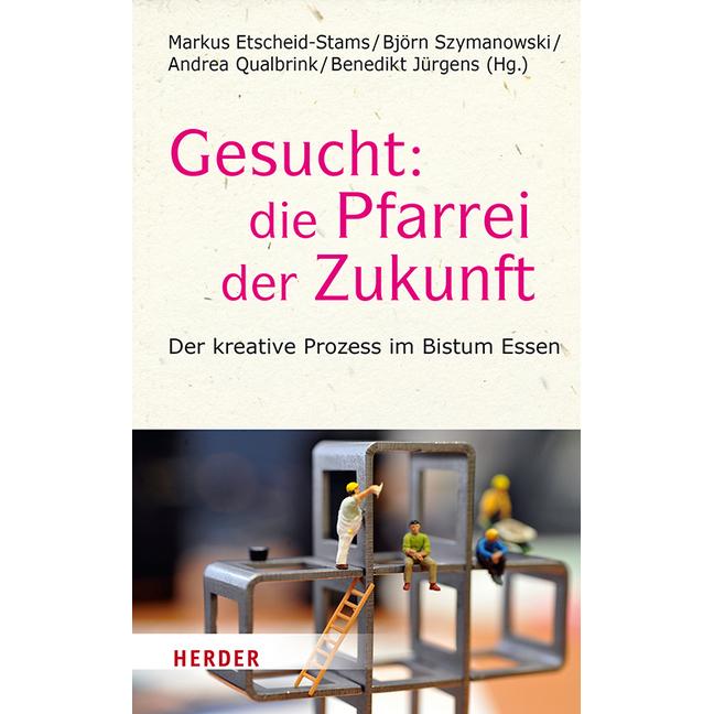 Gesucht: Die Pfarrei der Zukunft, Sachbücher von Tobias Meier, Martin Belz, Andreas Henkelmann, Bernhard Sven Anuth, Bir...