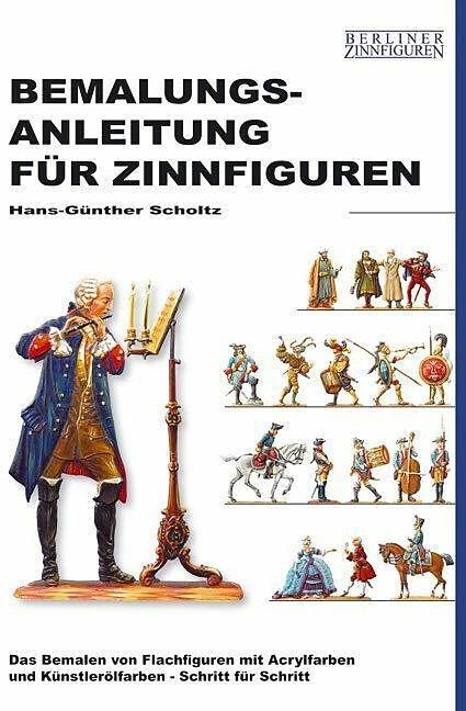 Actual product image Bemalungsanleitung für Zinnfiguren (German, Hans G Scholtz|Stefan Müller, Hans-Günther Scholtz, 2005)
