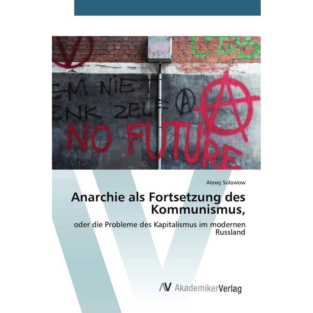 Anarchie als Fortsetzung des Kommunismus, Fachbücher von Alexej Solowow