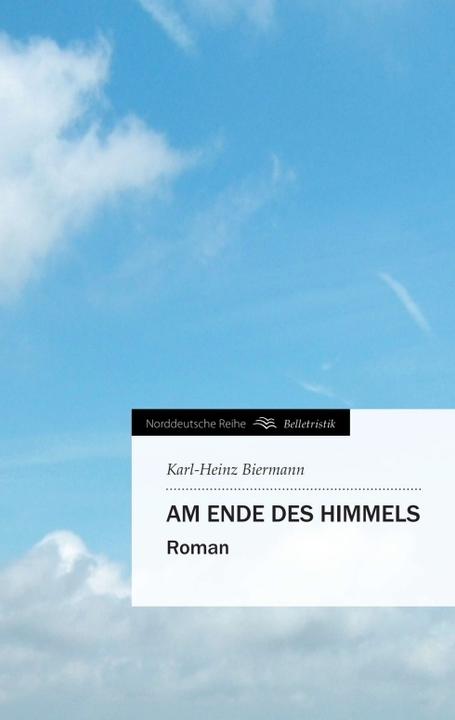Produktbild Am Ende des Himmels (Deutsch, Karl-Heinz Biermann, 2014)