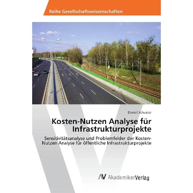 Kosten-Nutzen Analyse für Infrastrukturprojekte, Fachbücher von Daniel Schuster