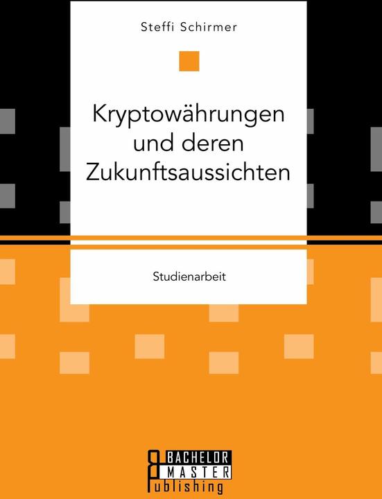 Produktbild Kryptowährungen und deren Zukunftsaussichten (Deutsch, Steffi Schirmer, 2016)