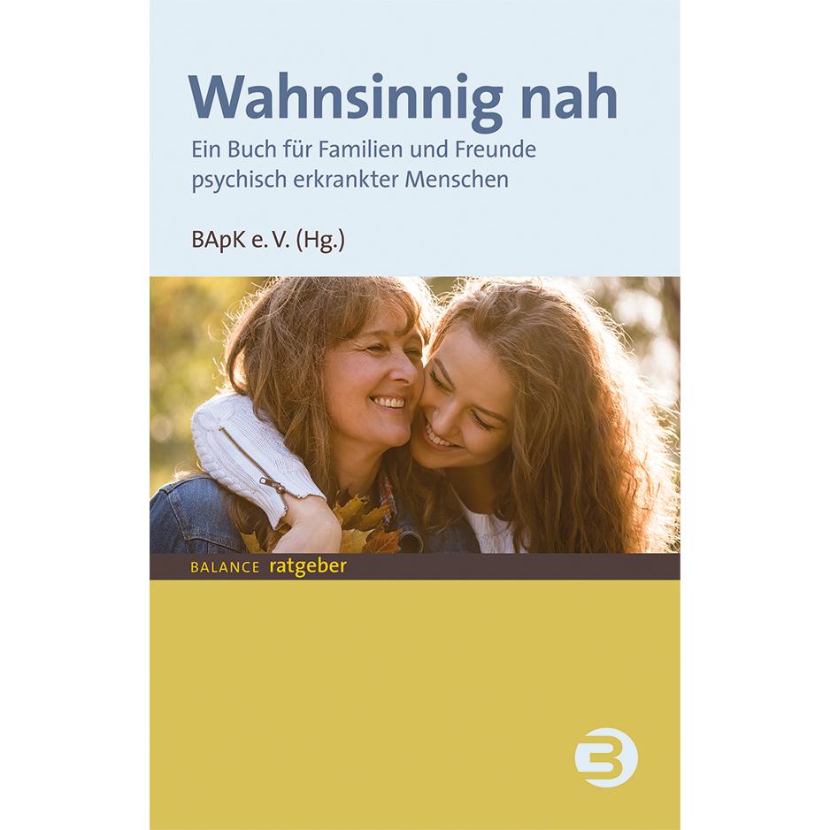 Wahnsinnig nah, Sachbücher von Bundesverband der Angehörigen psychisch Kranker e. V.