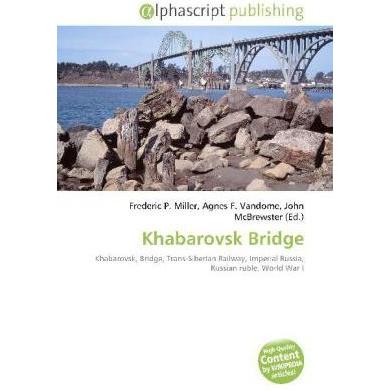Khabarovsk Bridge, Fachbücher von Agnes F. Vandome, Frederic P. Miller, John McBrewster