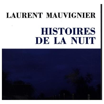 Histoires de la nuit, Belletristik von Mauvignier Laurent