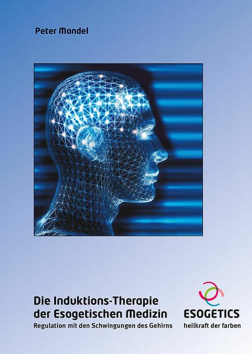 Produktbild Die Induktions-Therapie der Esogetischen Medizin (Deutsch, esogetics GmbH, Peter Mandel, 2024)