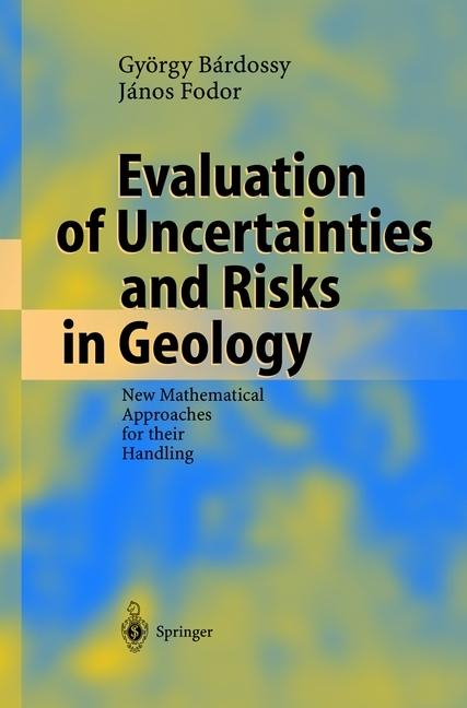 Evaluation of Uncertainties and Risks in Geology (György Bardossy, János Fodor, 2010)