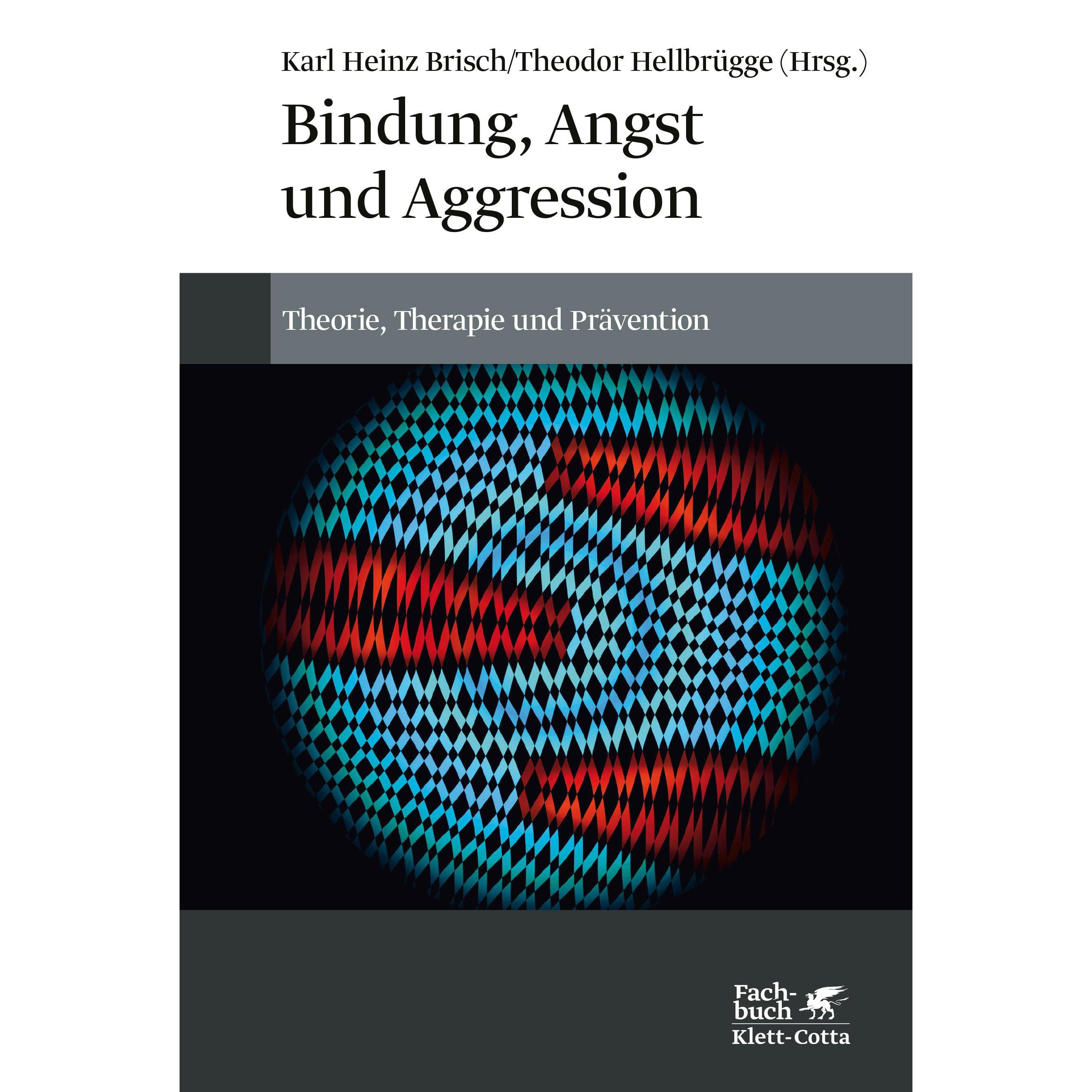 Bindung, Angst und Aggression, Fachbücher von Karl Heinz Brisch, Theodor Hellbrügge