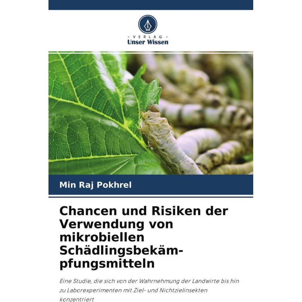 Chancen und Risiken der Verwendung von mikrobiellen Schädlingsbekäm-pfungsmitteln, Fachbücher von Min Raj Pokhrel