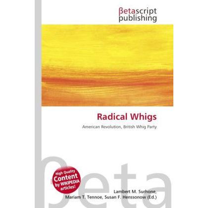 Radical Whigs, Fachbücher von Lambert M. Surhone, Mariam T. Tennoe, Susan F. Henssonow