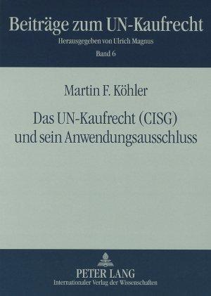 Produktbild Das UN-Kaufrecht (CISG) und sein Anwendungsausschluss (Deutsch, Martin F. Köhler, 2008)