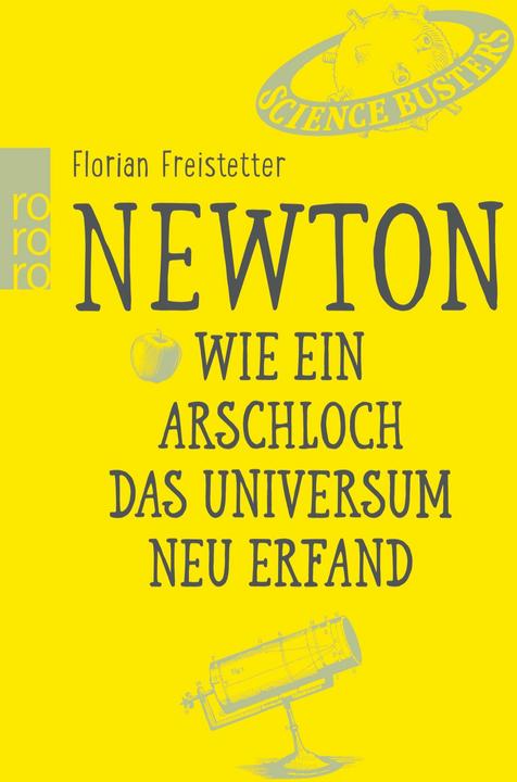 Actual product image Newton. How an asshole reinvented the universe (German, Florian Freistetter, 2018)