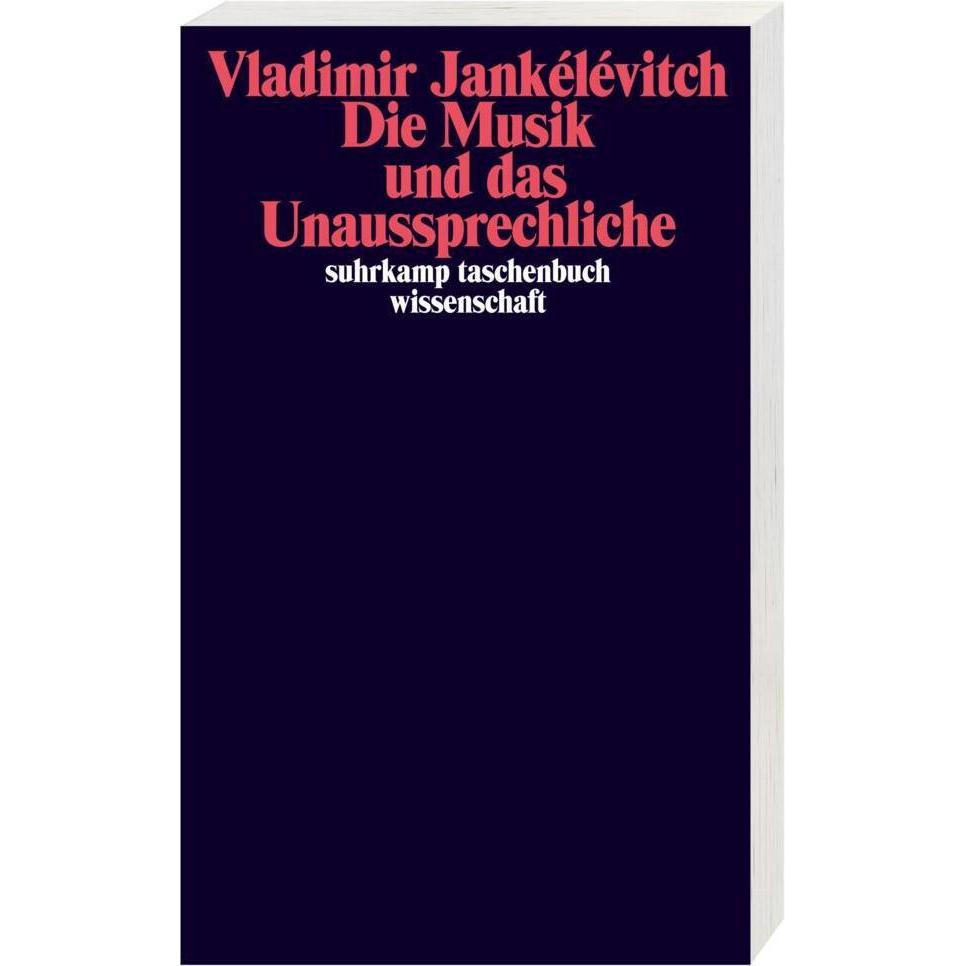 Thumbnail - Die Musik und das Unaussprechliche, Fachbücher von Vladimir Jankélévitch, Ulrich Kunzmann, Andreas Vejvar
