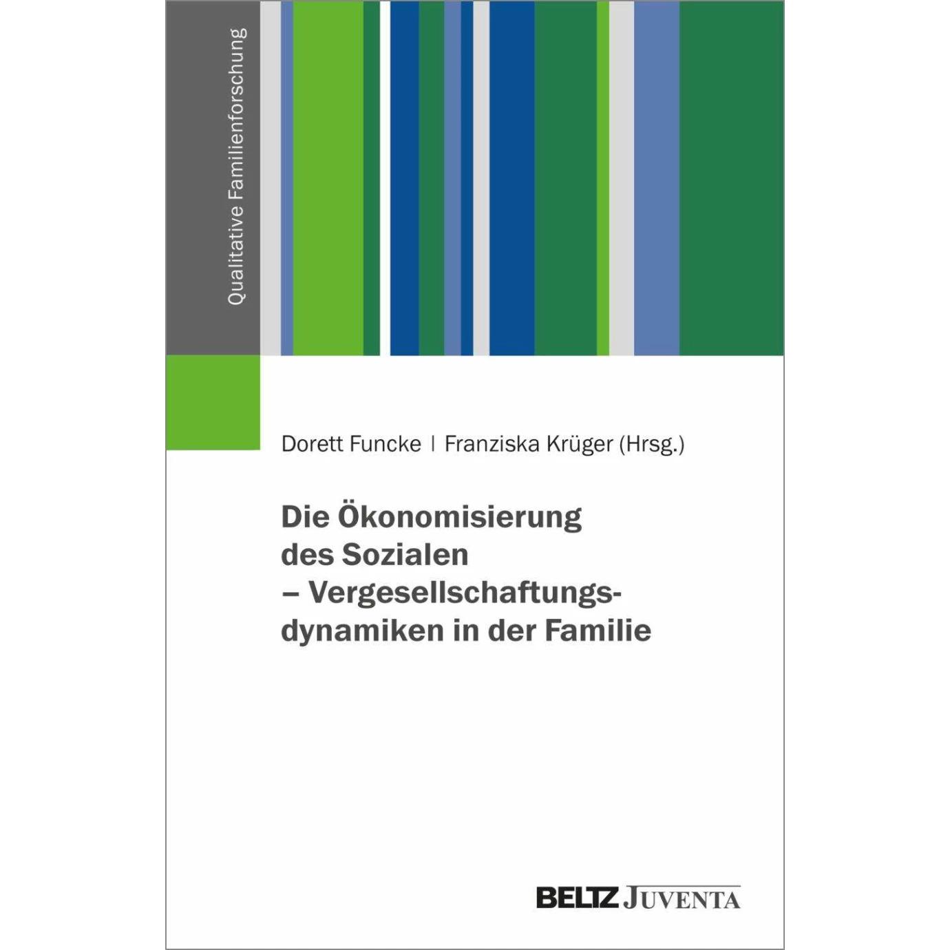 Die Ökonomisierung des Sozialen - Vergesellschaftungsdynamiken in der Familie, Fachbücher von Franziska Krüger, Dorett F...