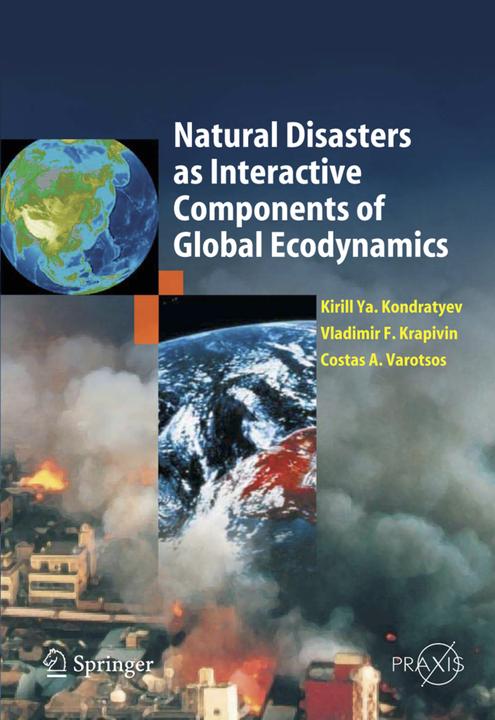 Natural Disasters as Interactive Components of Global-Ecodynamics (Englisch, Costas A. Varostos, Kirill Y. Kondratyev, Vladimir F. Krapivin, 2010)