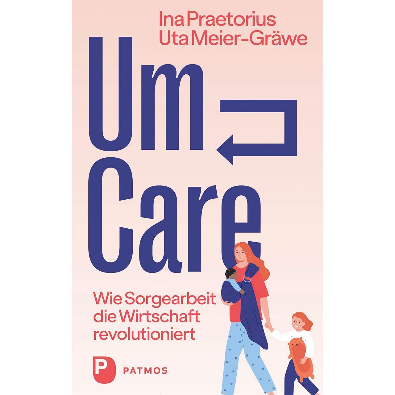 Um-Care, Fachbücher von Uta Meier-Gräwe, Ina Praetorius