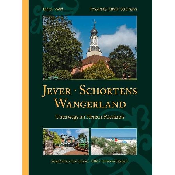 Jever, Schortens und das Wangerland, Ratgeber von Martin Stromann, Martin Wein