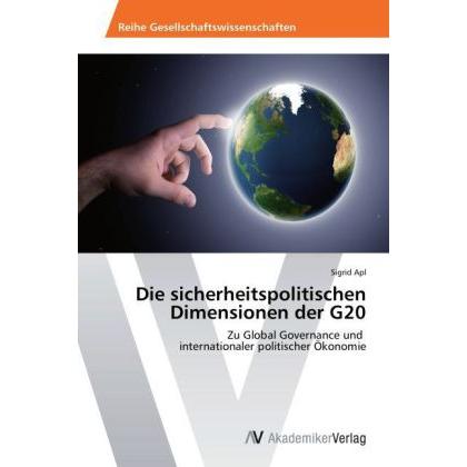 Die sicherheitspolitischen Dimensionen der G20, Fachbücher von Sigrid Apl