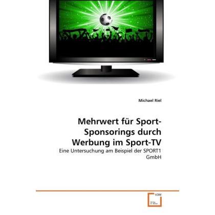 Mehrwert für Sport-Sponsorings durch Werbung im Sport-TV, Fachbücher