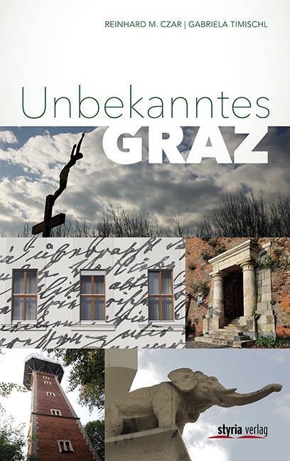 Produktbild Unbekanntes Graz (Deutsch, Reinhard M., Timischl Czar, 2017)