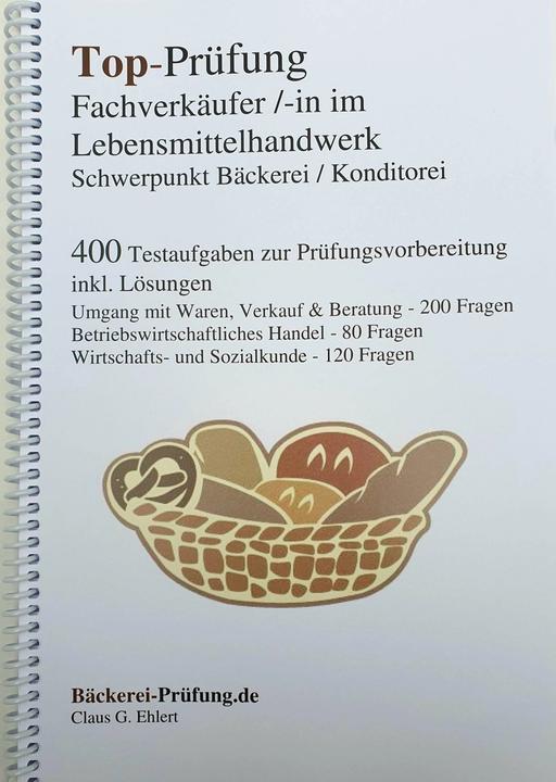 Produktbild Top-Prüfung Fachverkäufer/in im Lebensmittelhandwerk - Schwerpunkt Bäckerei / Konditorei (Deutsch, Claus-Günter Ehlert, 2023)