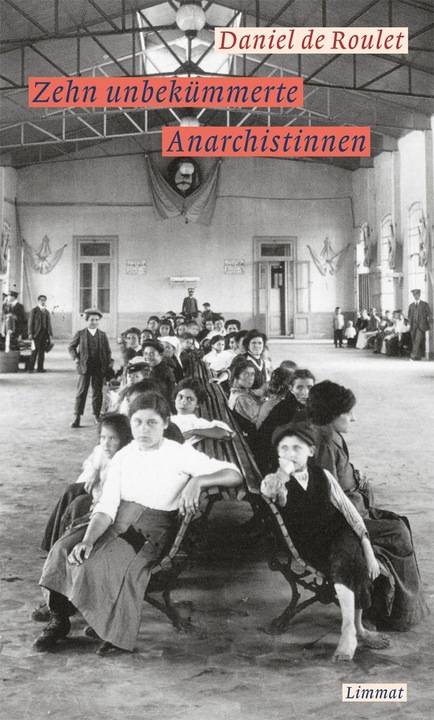 Produktbild Zehn unbekümmerte Anarchistinnen (Deutsch, Daniel de Roulet, 2017)