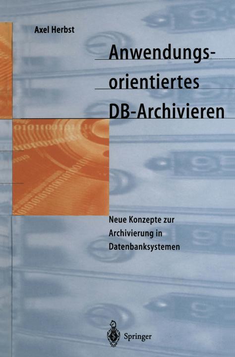 Produktbild Anwendungsorientiertes DB-Archivieren (Deutsch, Axel Herbst, 2012)