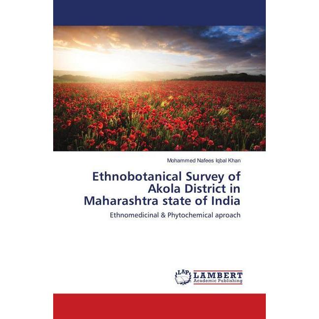Ethnobotanical Survey of Akola District in Maharashtra state of India, Fachbücher von Mohammed Nafees Iqbal Khan