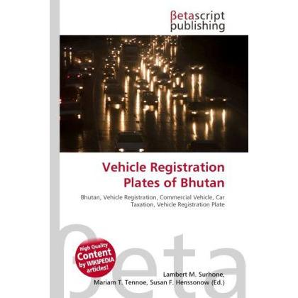 Vehicle Registration Plates of Bhutan, Ratgeber von Lambert M. Surhone, Mariam T. Tennoe, Susan F. Henssonow
